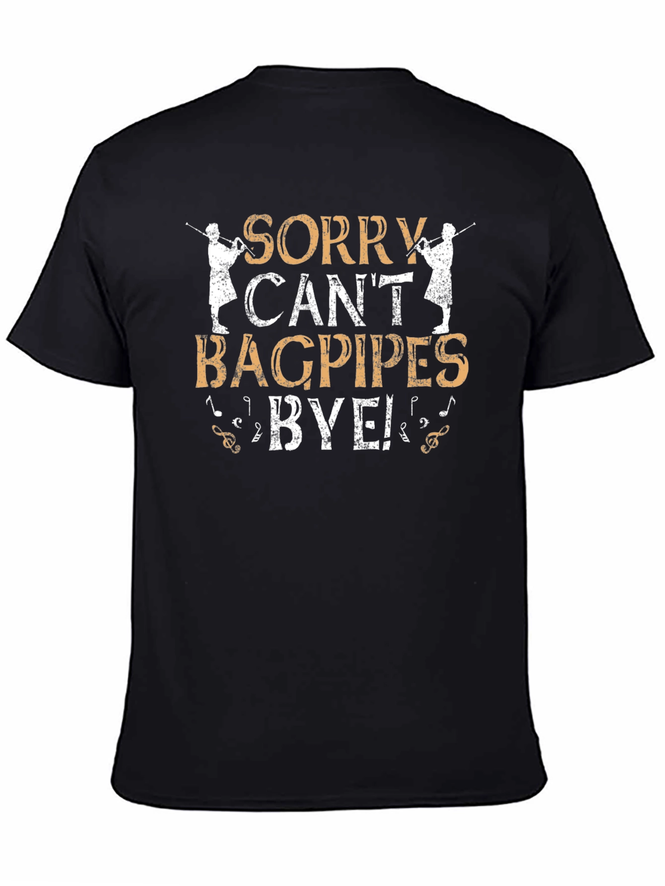Sorry Cant Bagpipes Bye T-Shirt