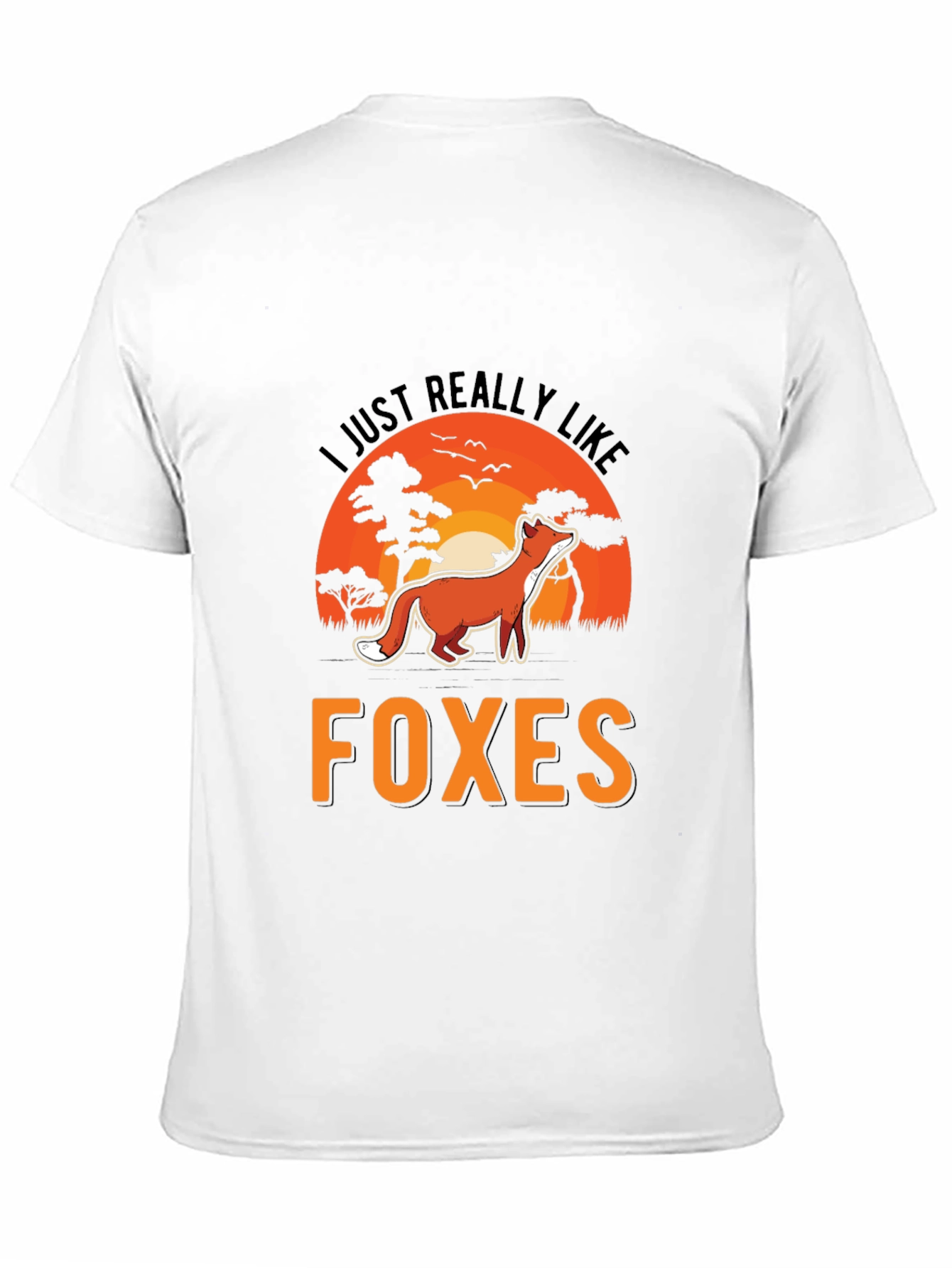 Fox Lover T-Shirt: I Just Really Like Foxes