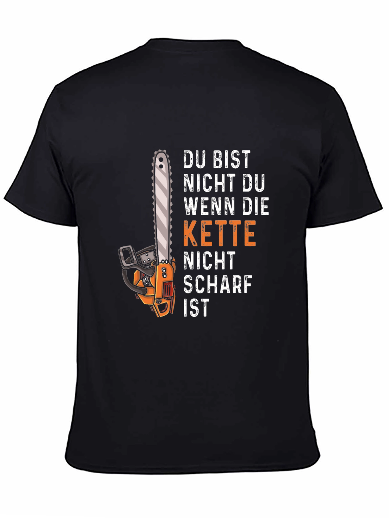 Funny Chainsaw T-Shirt - Du Bist Nicht Du