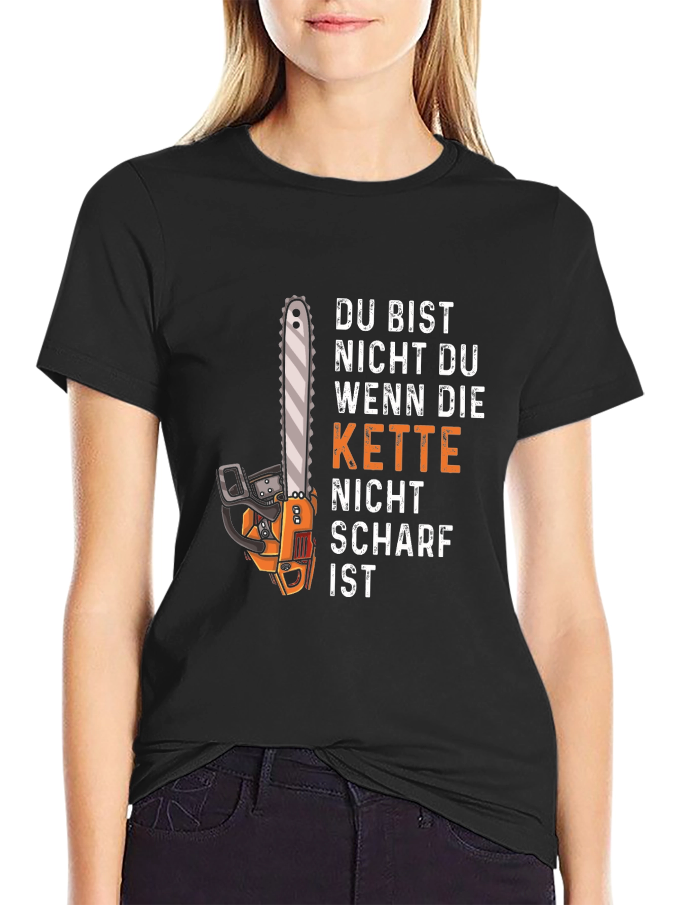 Funny Chainsaw T-Shirt - Du Bist Nicht Du