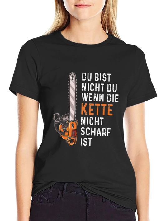 Funny Chainsaw T-Shirt - Du Bist Nicht Du