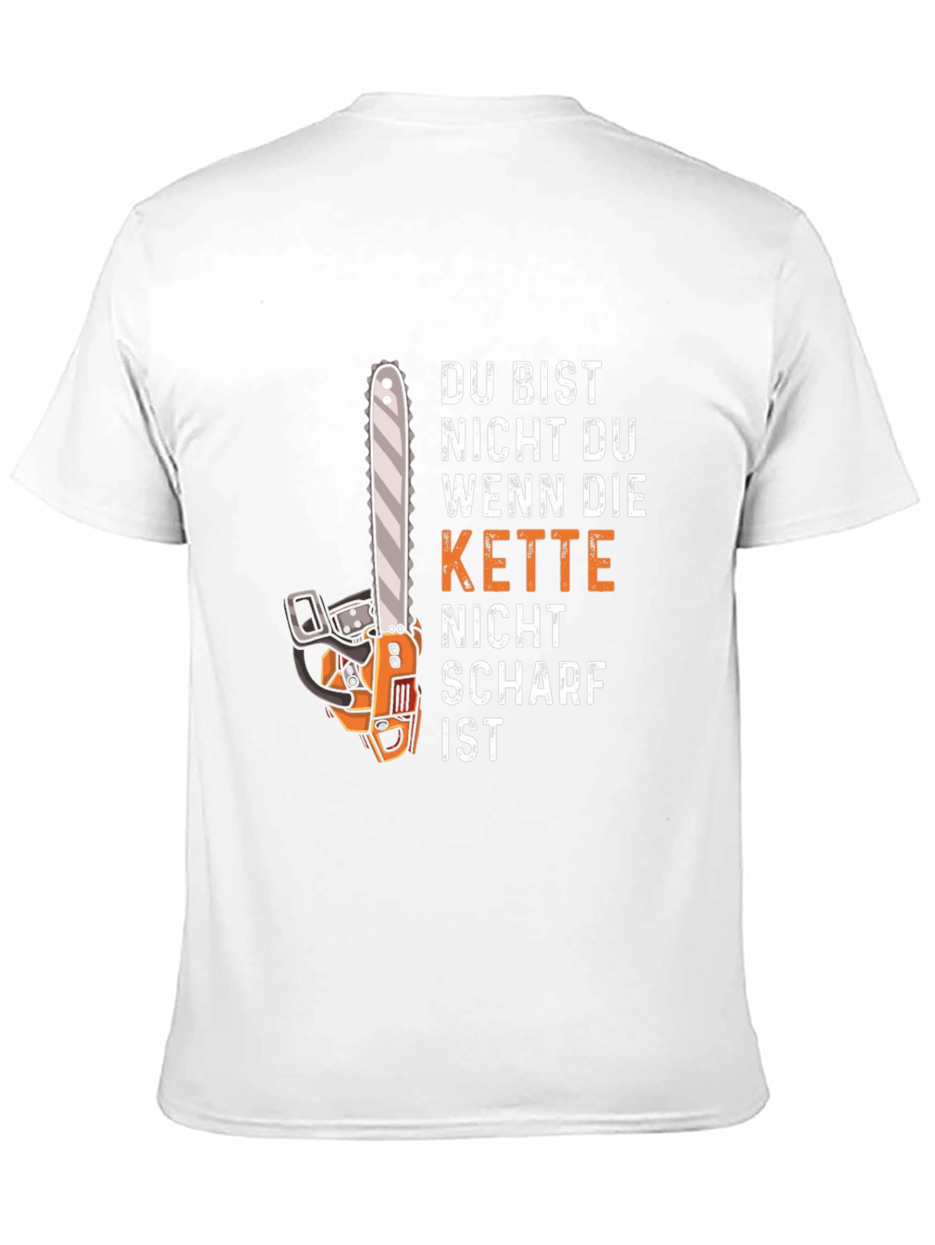 Funny Chainsaw T-Shirt - Du Bist Nicht Du