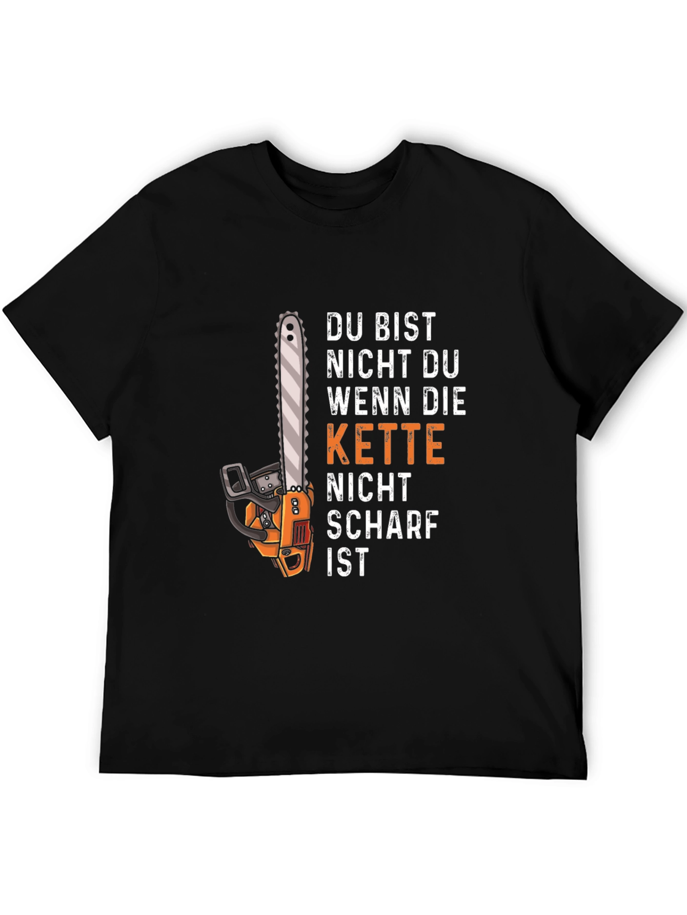 Funny Chainsaw T-Shirt - Du Bist Nicht Du