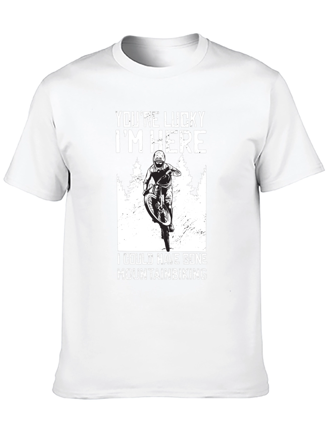 Youre Lucky Im Here Mountain Biking T-Shirt