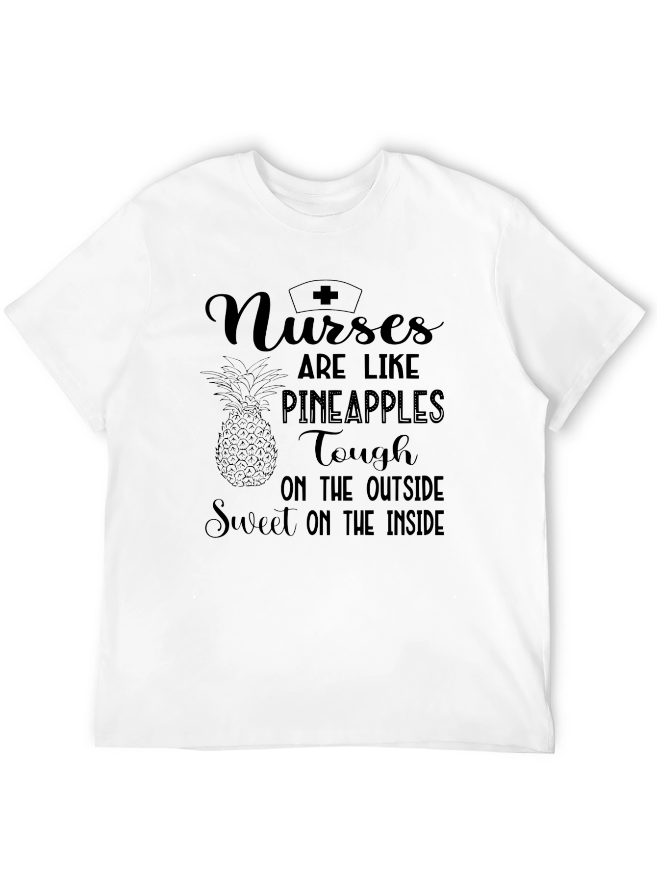Nurses Are Like Pineapples T-Shirt