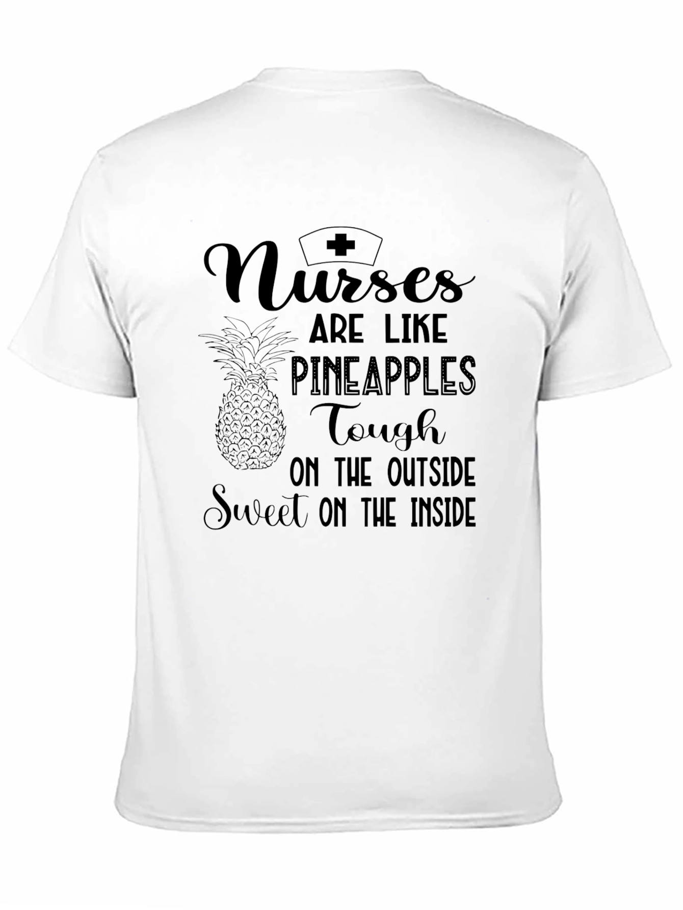 Nurses Are Like Pineapples T-Shirt