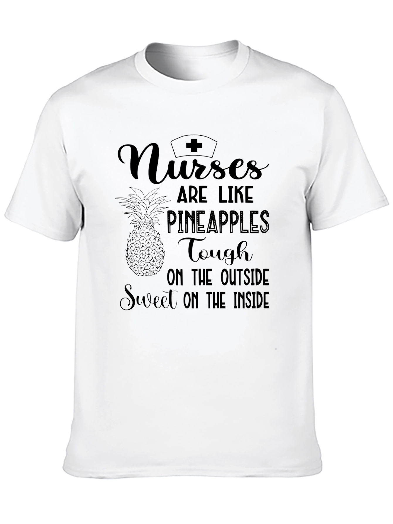 Nurses Are Like Pineapples T-Shirt