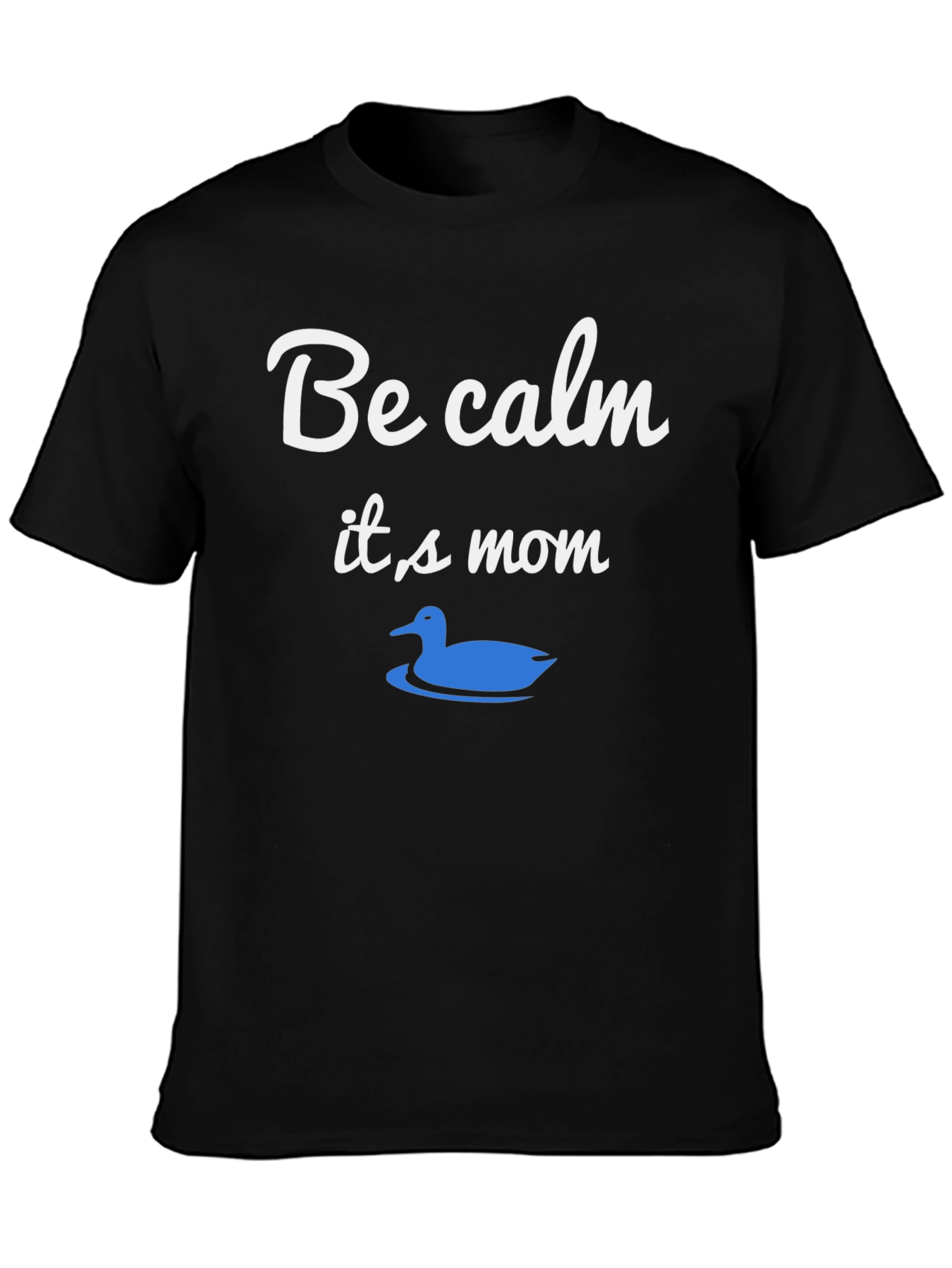Be Calm Its Mom T-Shirt Duck Graphic Tee