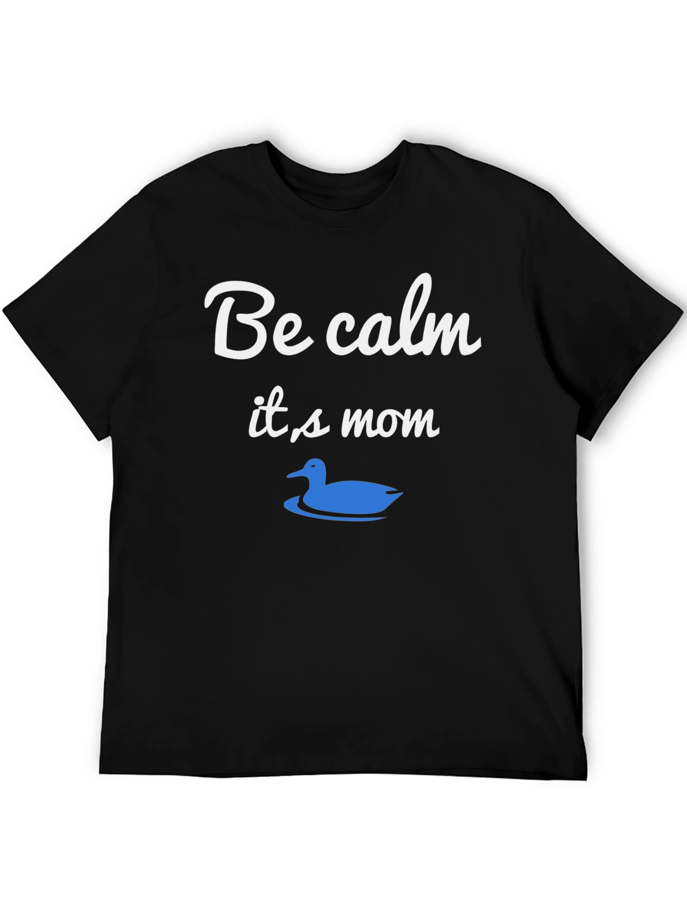 Be Calm Its Mom T-Shirt Duck Graphic Tee