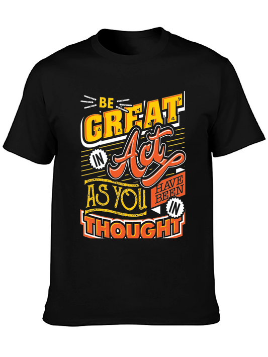 Be Great Act As You Thought Black T-Shirt