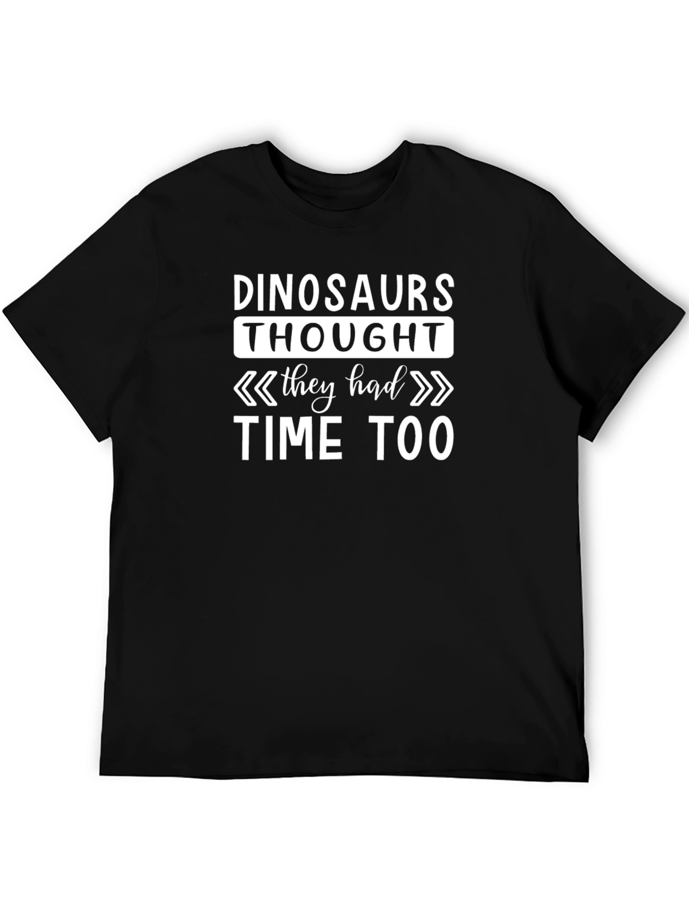 Dinosaurs Thought They Had Time Too T-Shirt