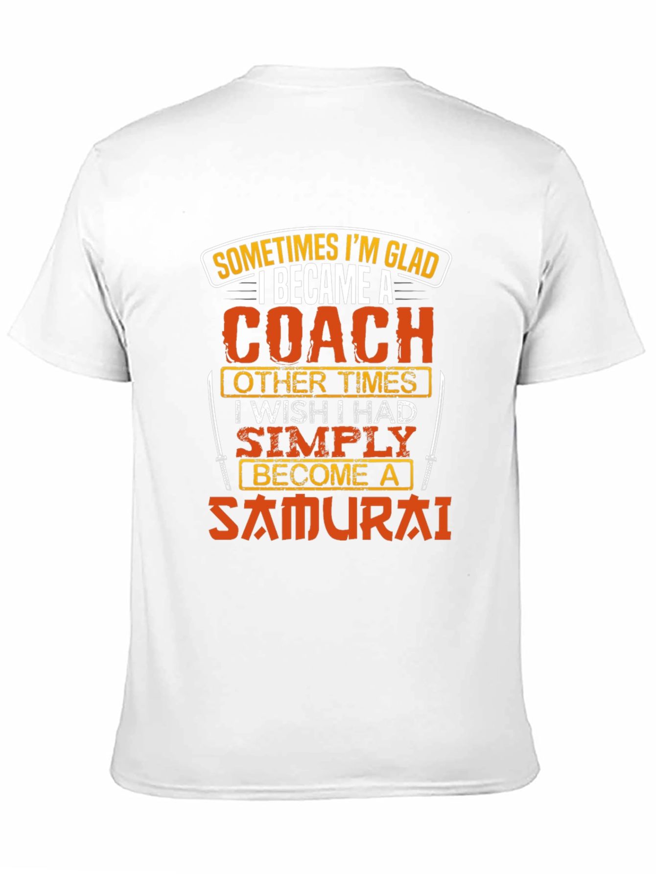 Coach or Samurai T-Shirt - Funny Gift