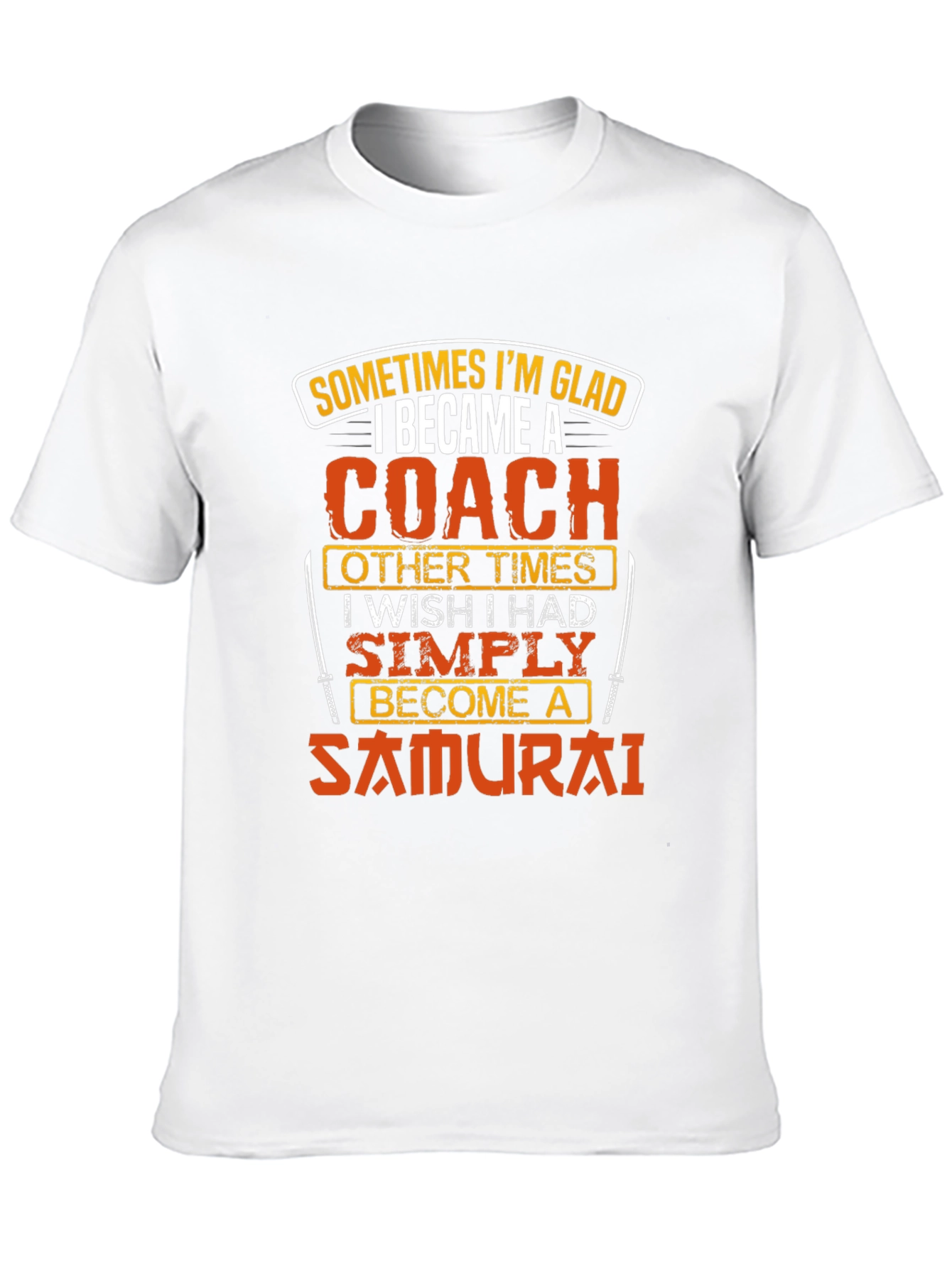 Coach or Samurai T-Shirt - Funny Gift