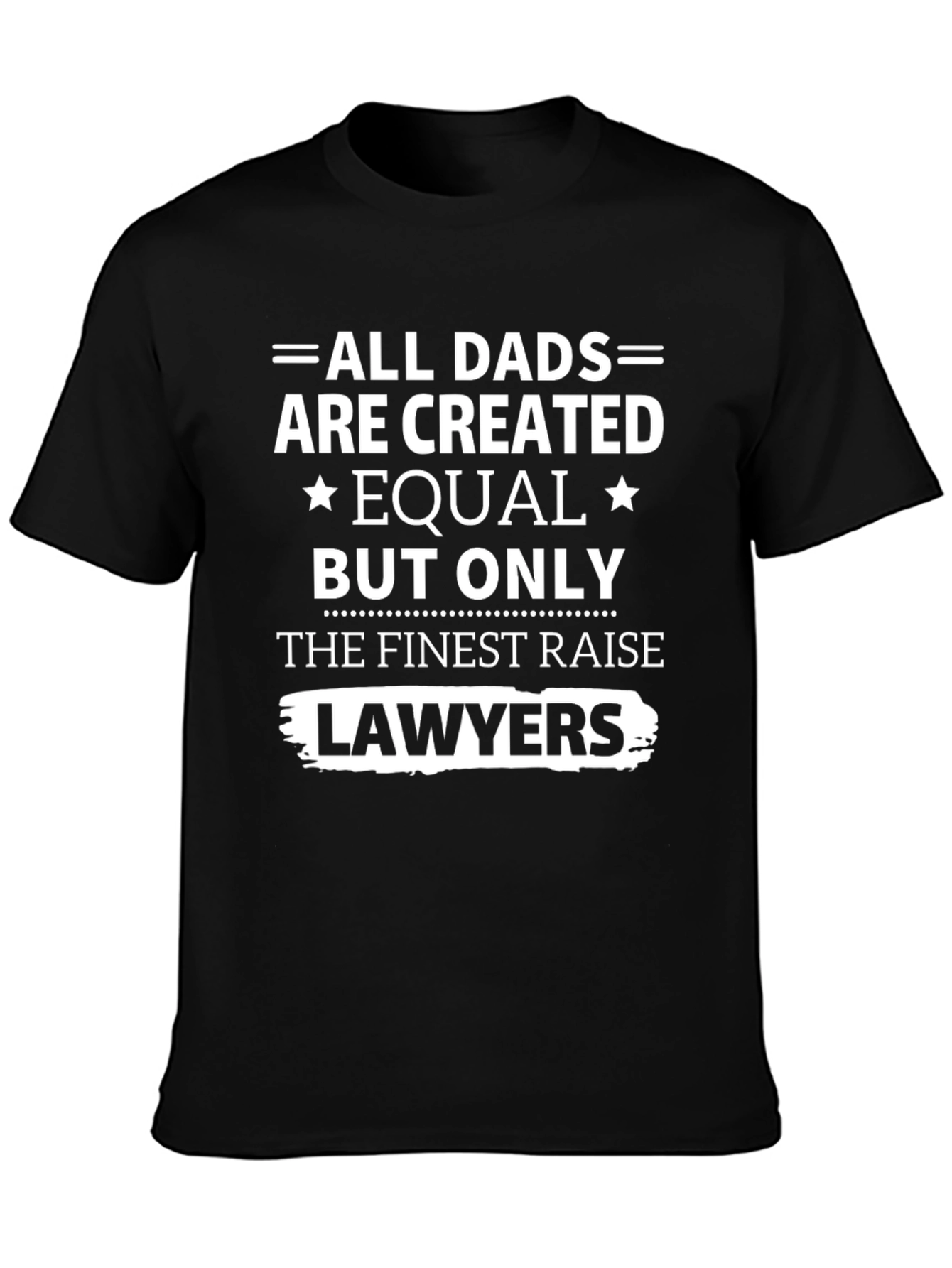 Finest Dads Raise Lawyers T-Shirt - Black