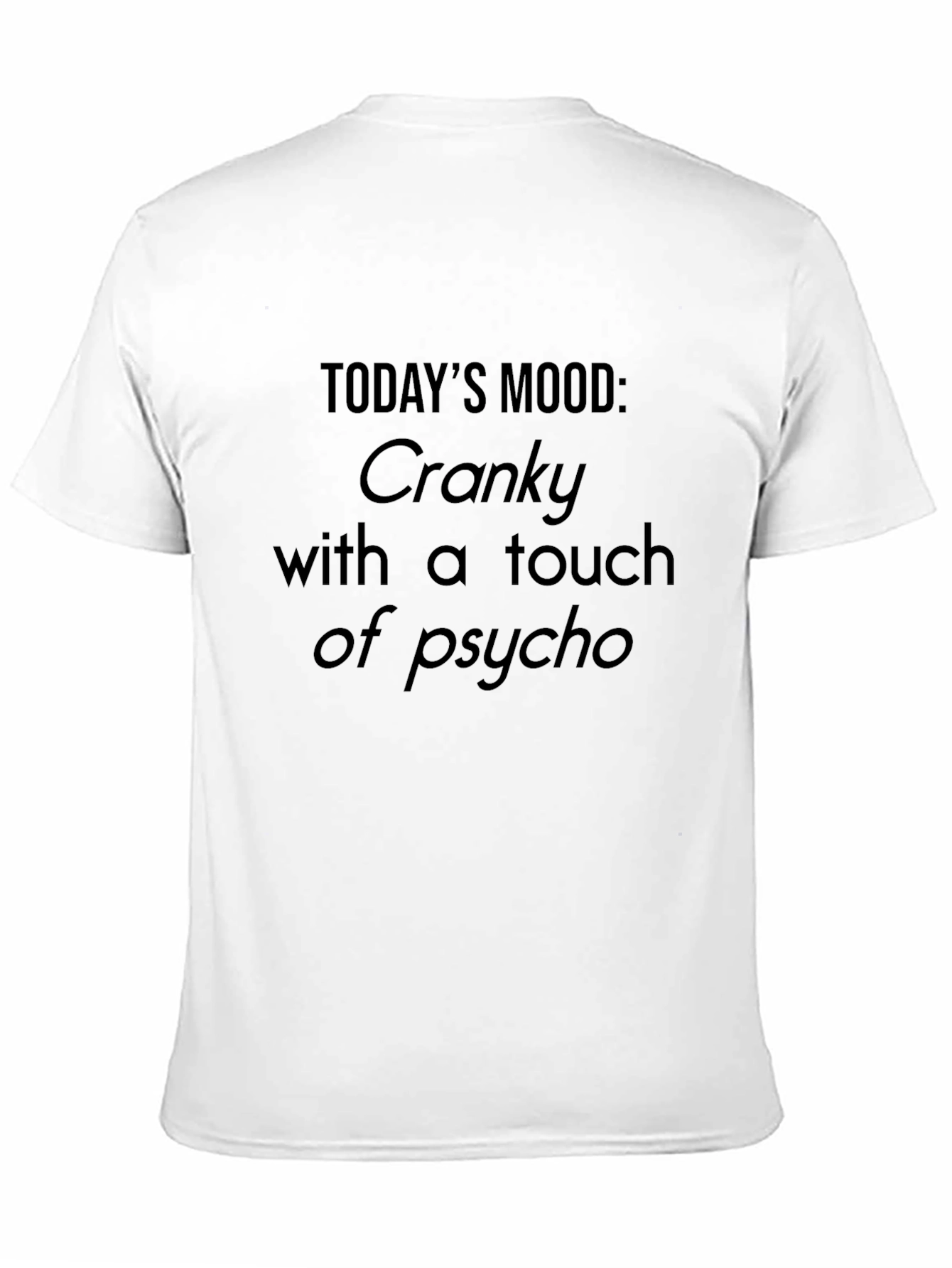 Cranky Psycho Mood T-Shirt - Funny Sarcastic Graphic Tee