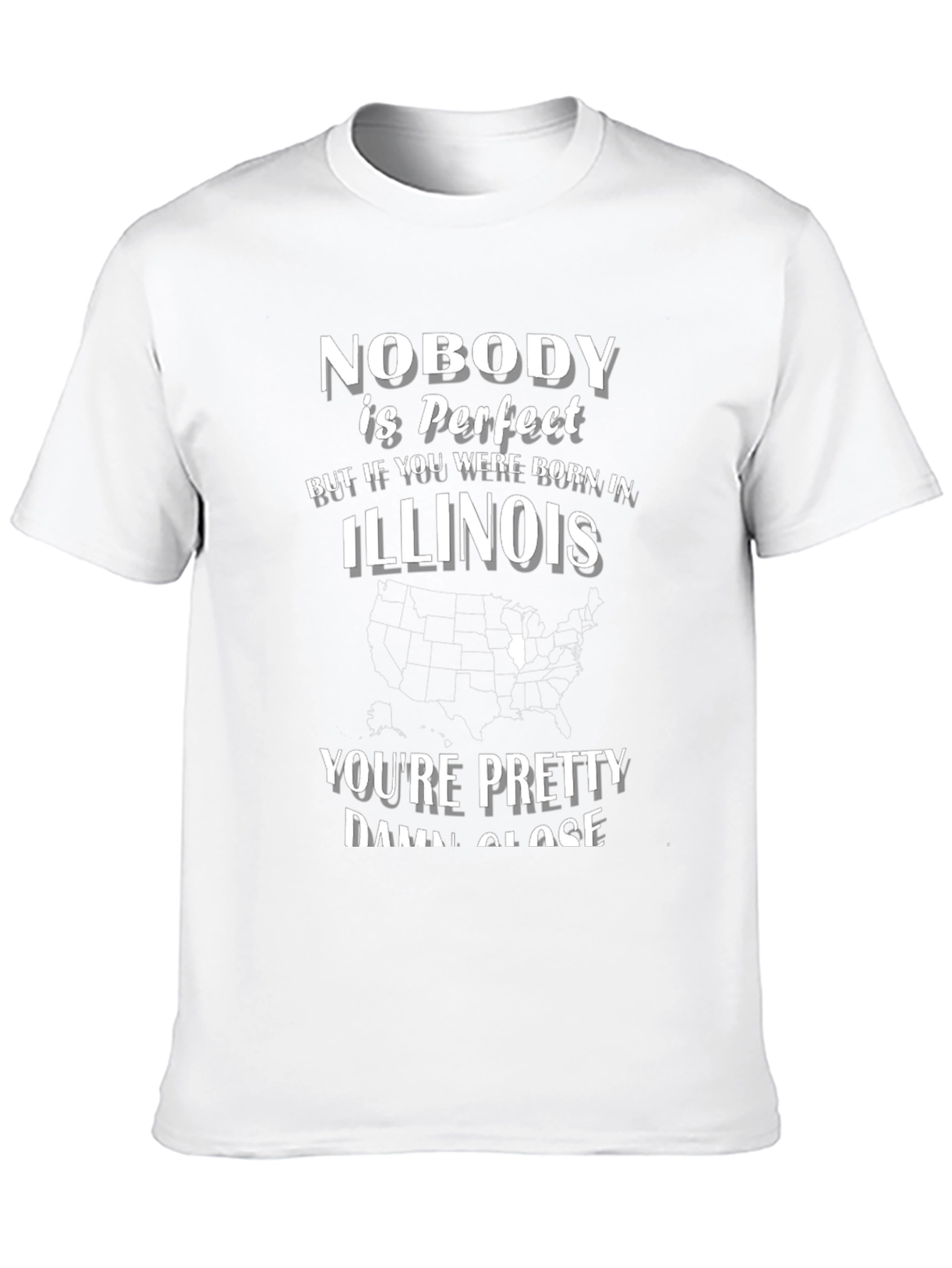 Illinois Born T-Shirt - Nobody is Perfect Tee