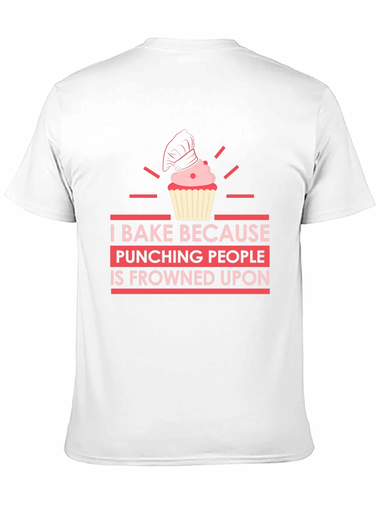 I Bake Because Punching People is Frowned Upon T-Shirt