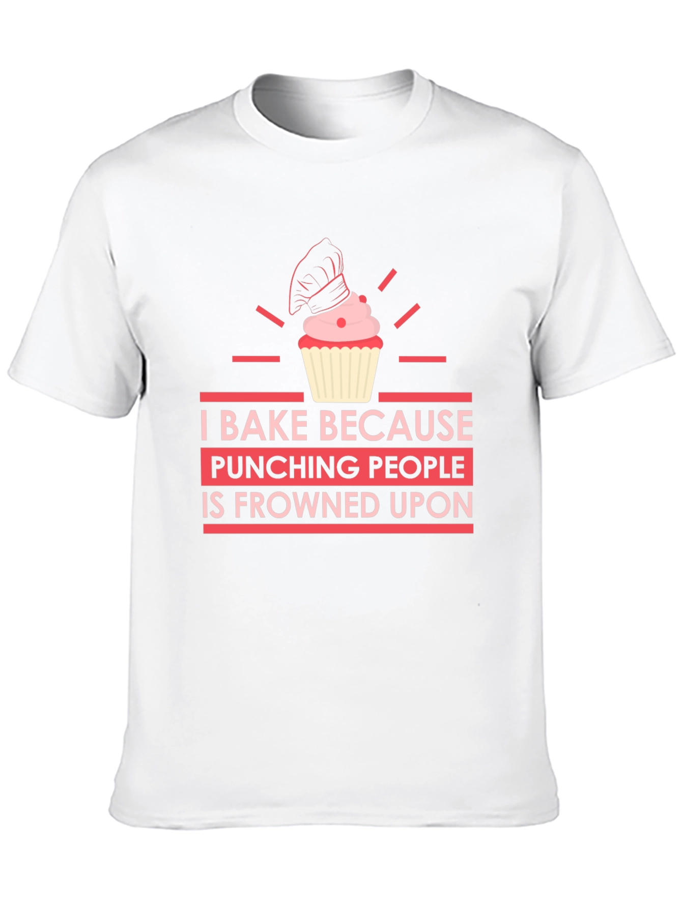 I Bake Because Punching People is Frowned Upon T-Shirt