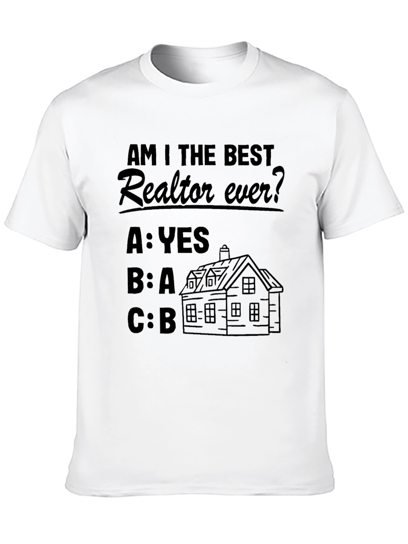Funny Realtor T-Shirt - Best Realtor Ever