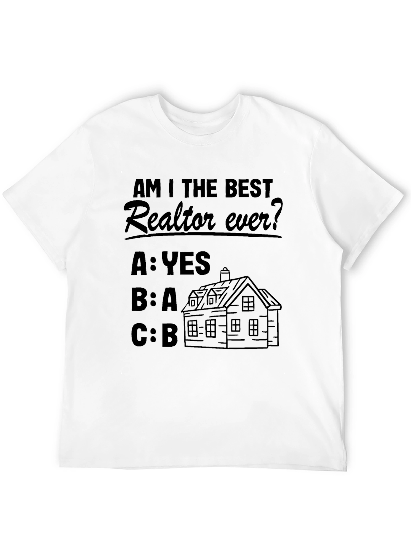 Funny Realtor T-Shirt - Best Realtor Ever