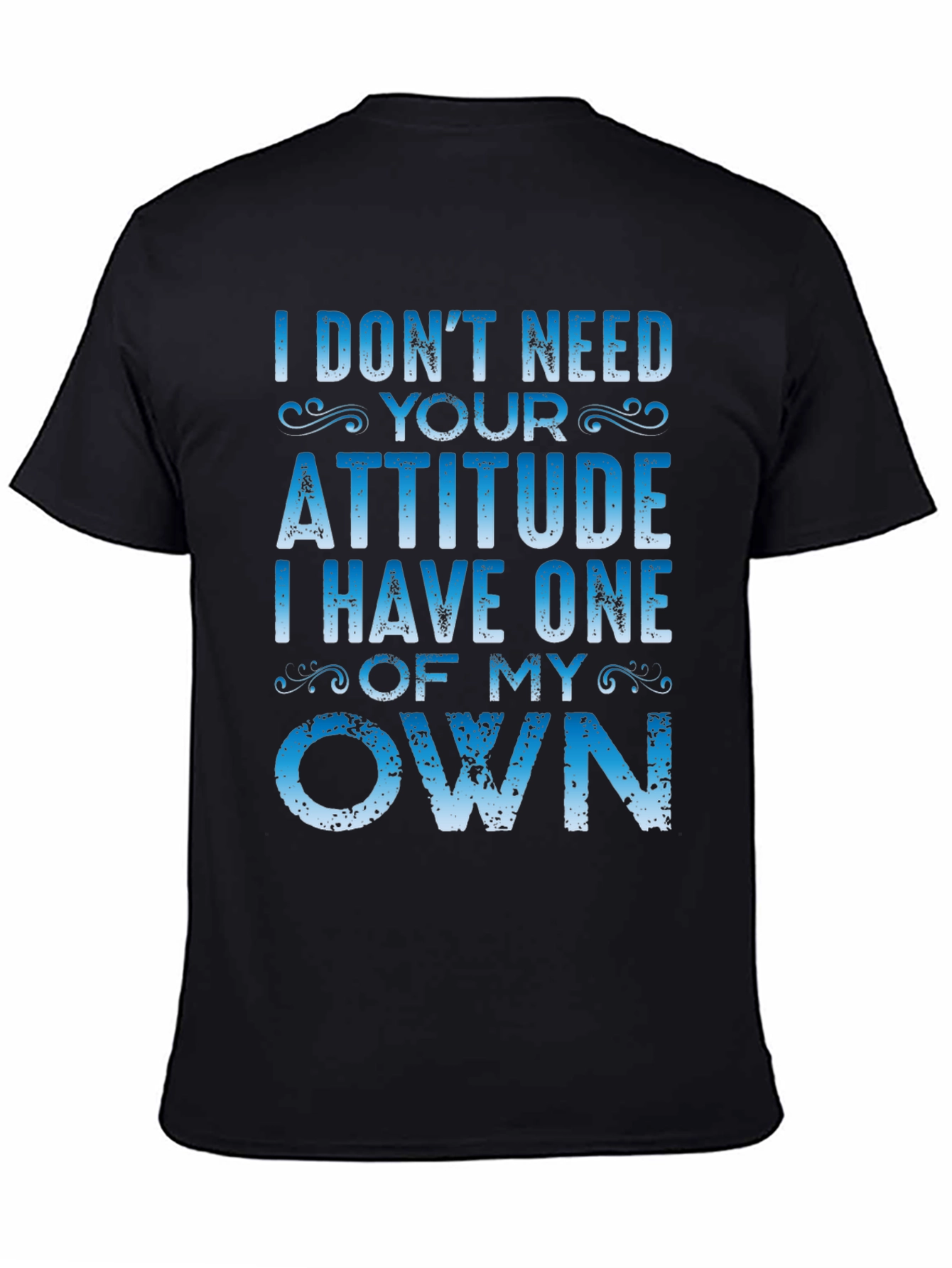 I Dont Need Your Attitude Graphic Tee