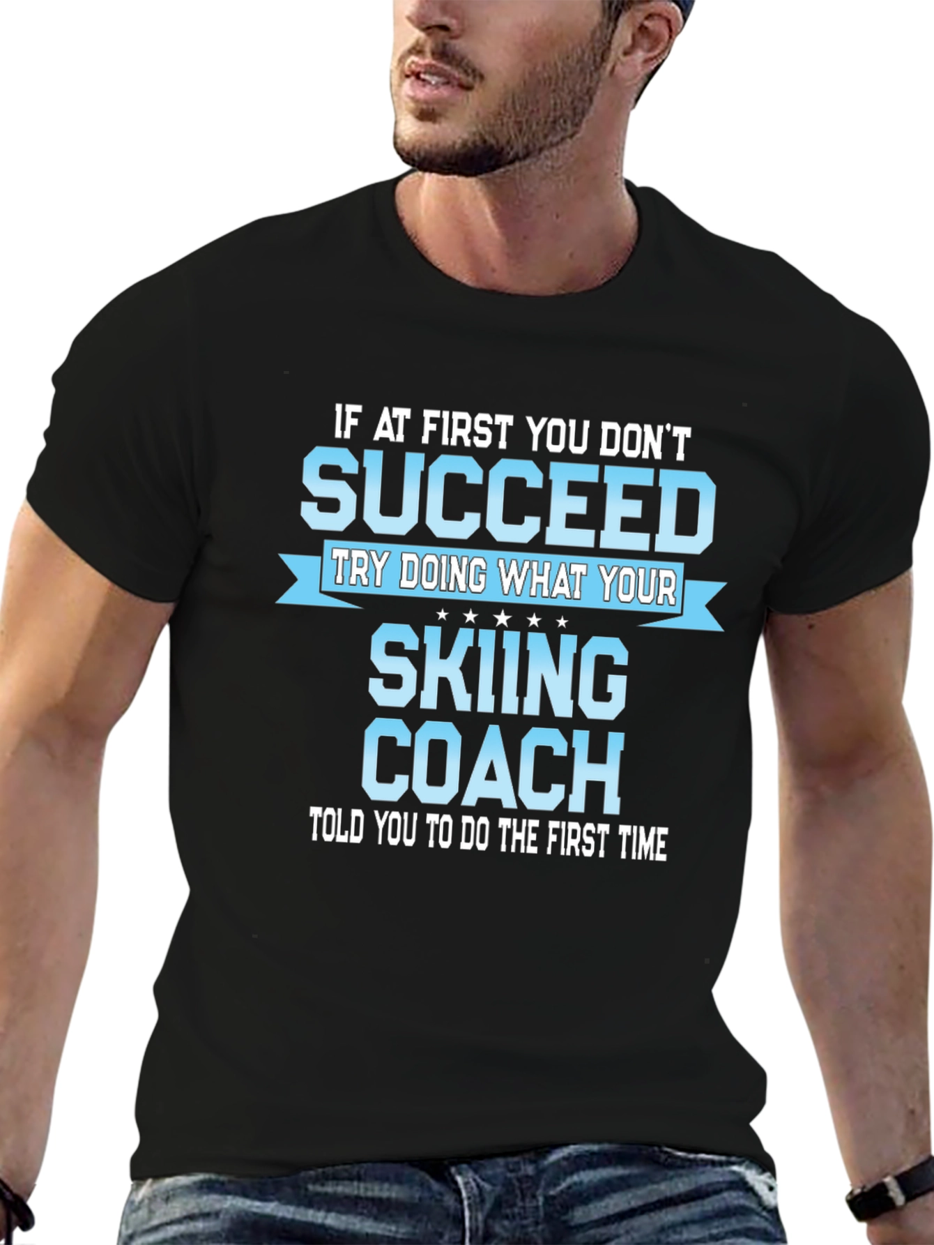 Skiing Coach T-Shirt: If At First You Dont Succeed