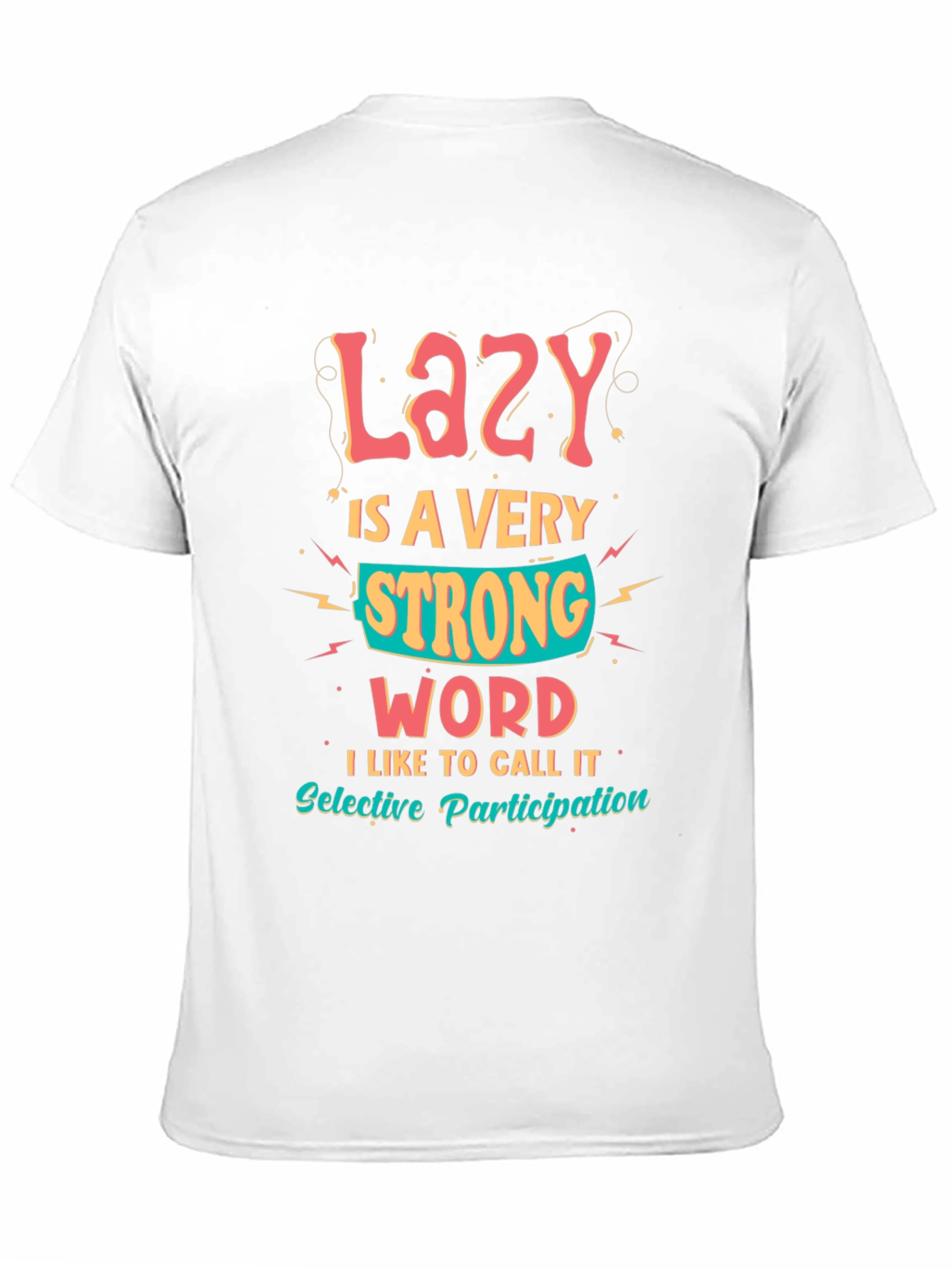 Lazy is a Very Strong Word Graphic T-Shirt