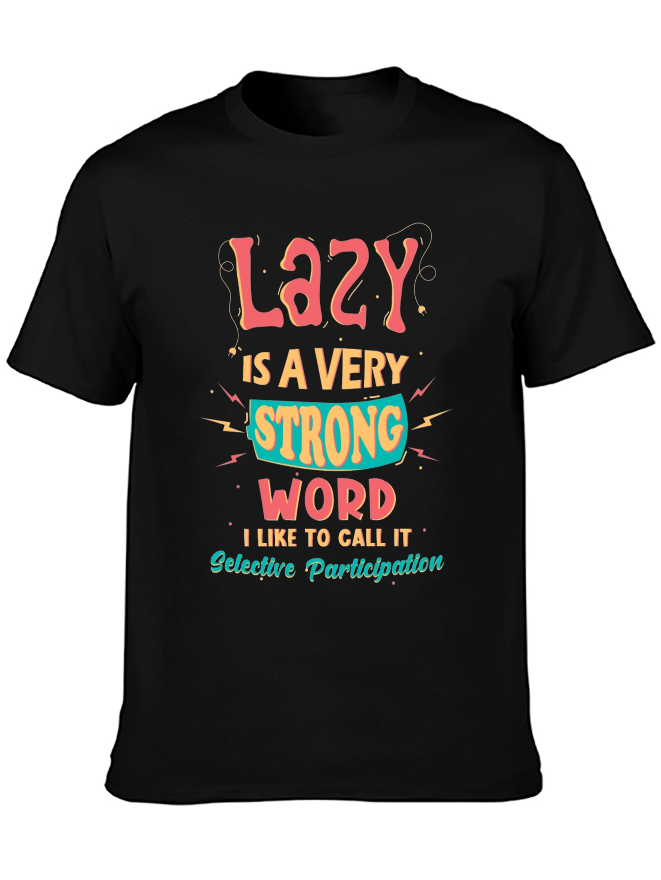 Lazy is a Very Strong Word Graphic T-Shirt