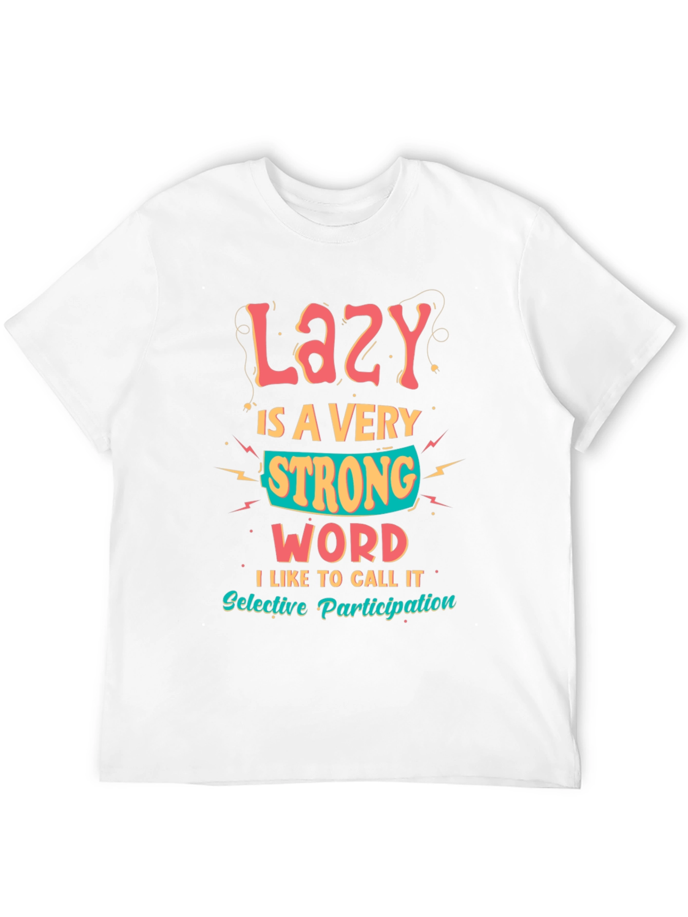 Lazy is a Very Strong Word Graphic T-Shirt