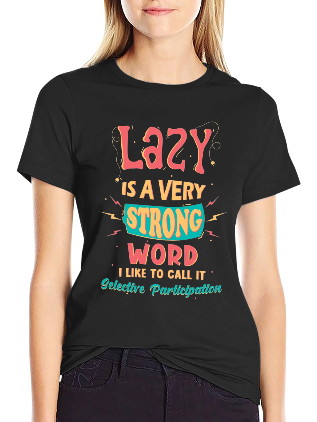 Lazy is a Very Strong Word Graphic T-Shirt