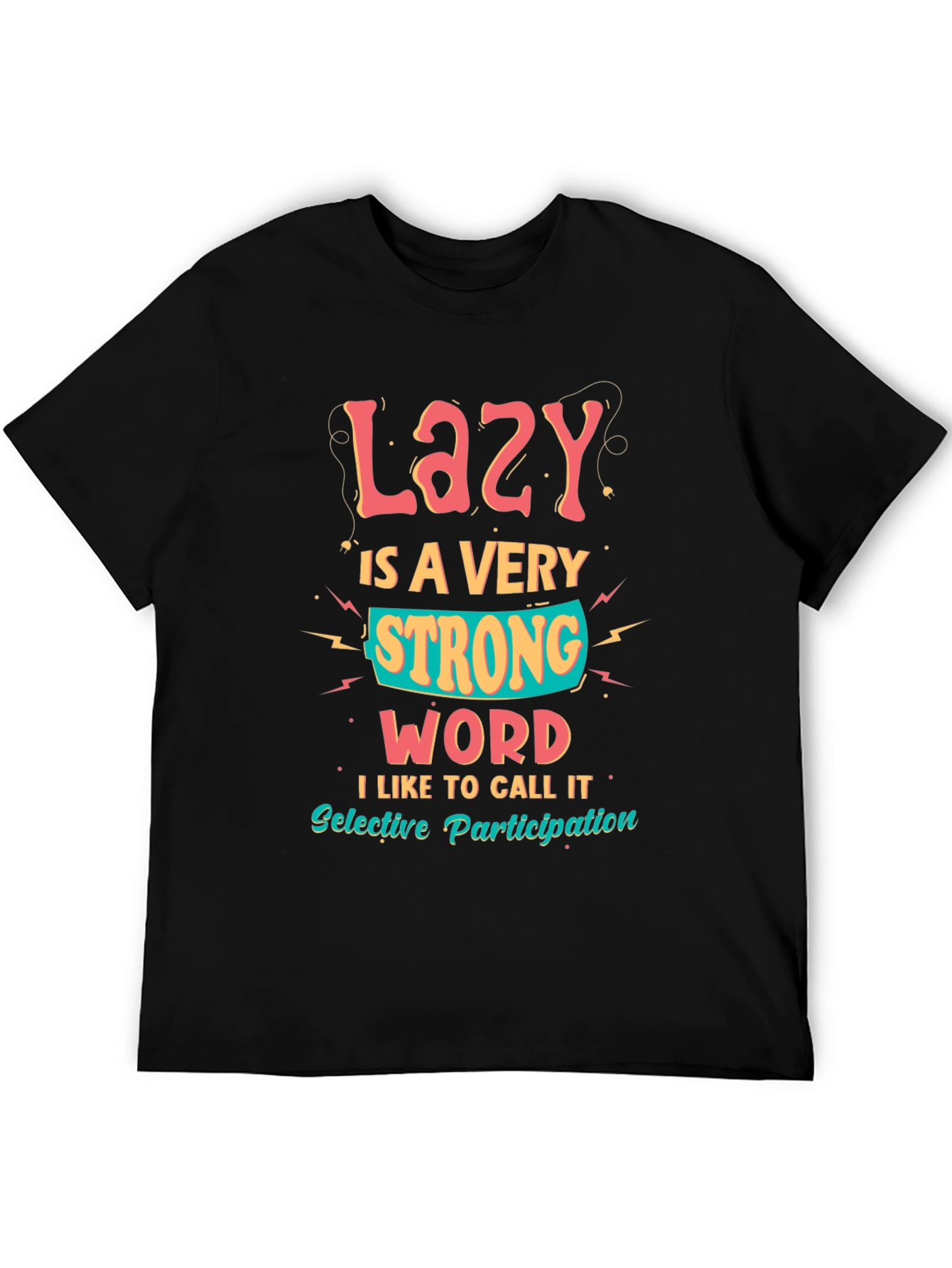 Lazy is a Very Strong Word Graphic T-Shirt