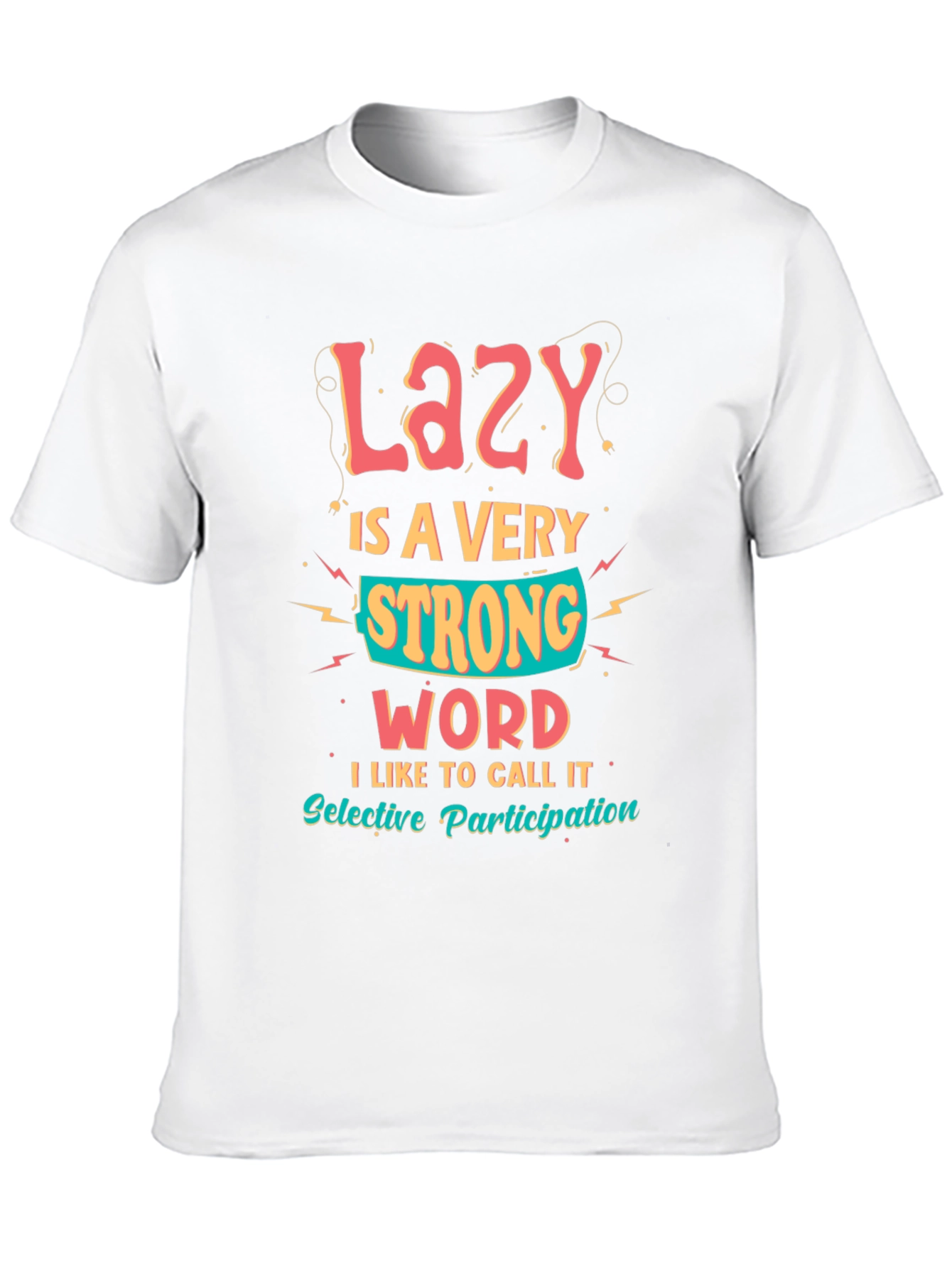 Lazy is a Very Strong Word Graphic T-Shirt