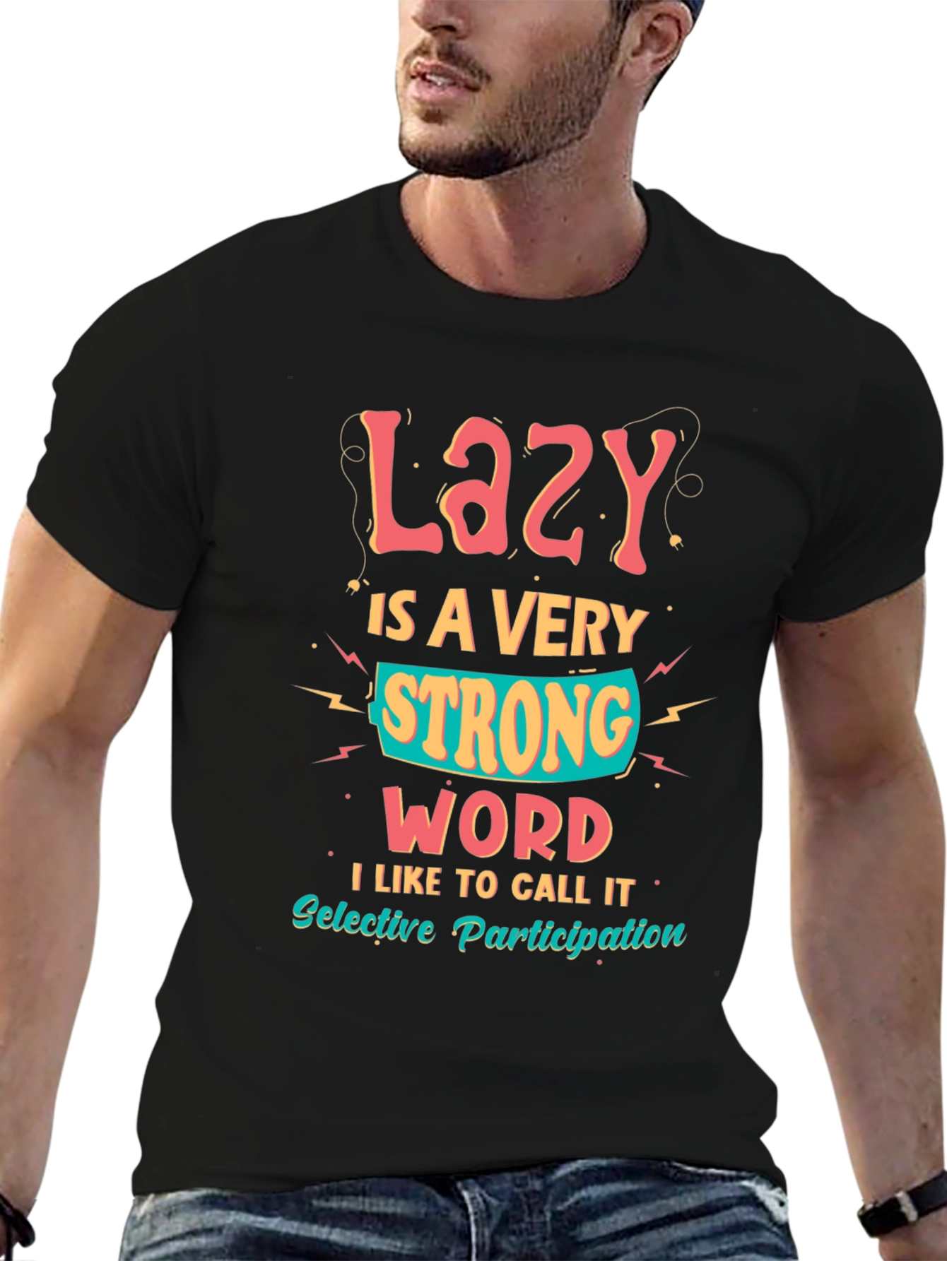 Lazy is a Very Strong Word Graphic T-Shirt