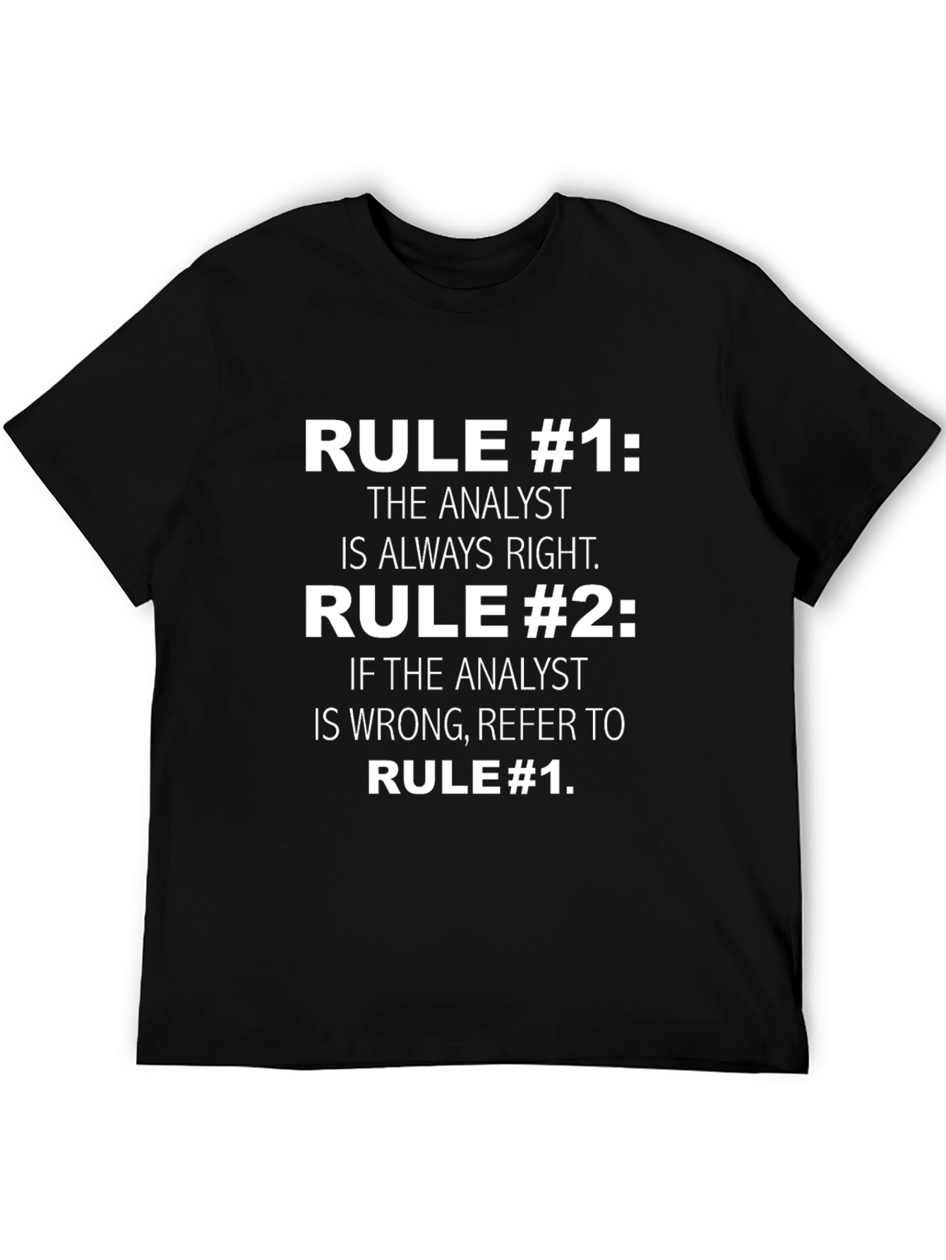 Analyst Humor T-Shirt: Rule #1 Always Right