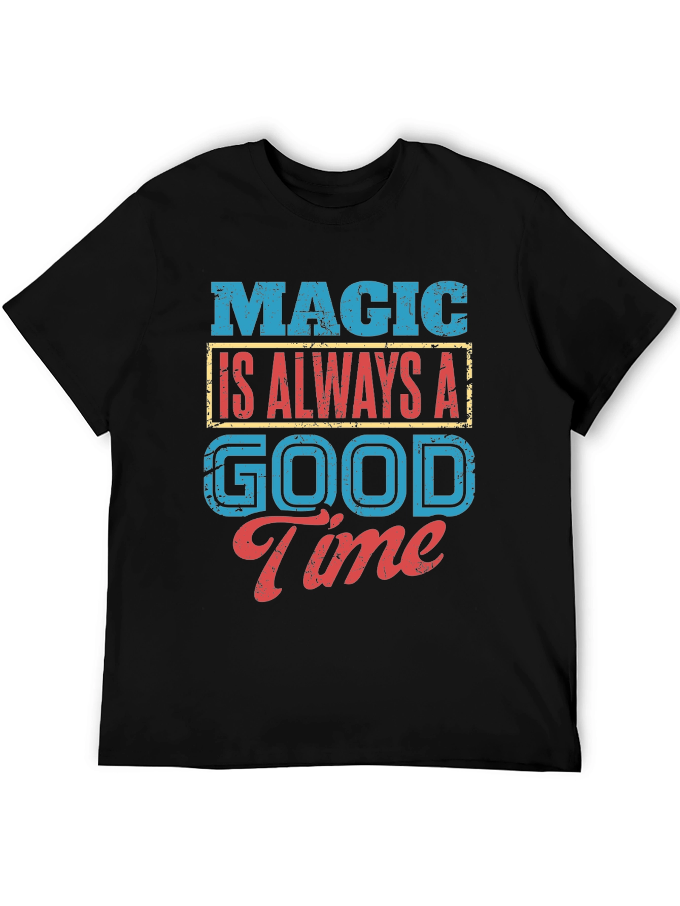 Magic Is Always A Good Time T-Shirt