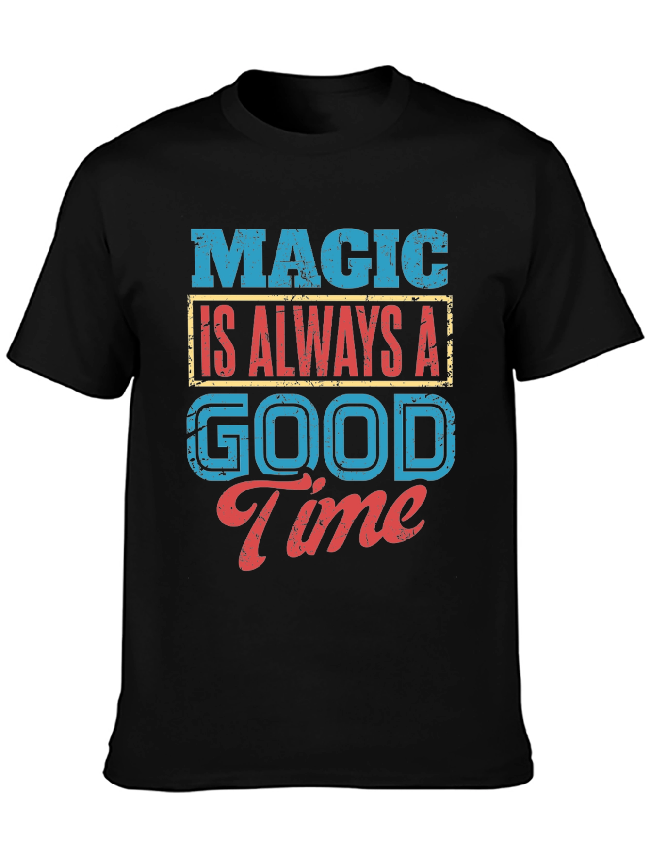 Magic Is Always A Good Time T-Shirt