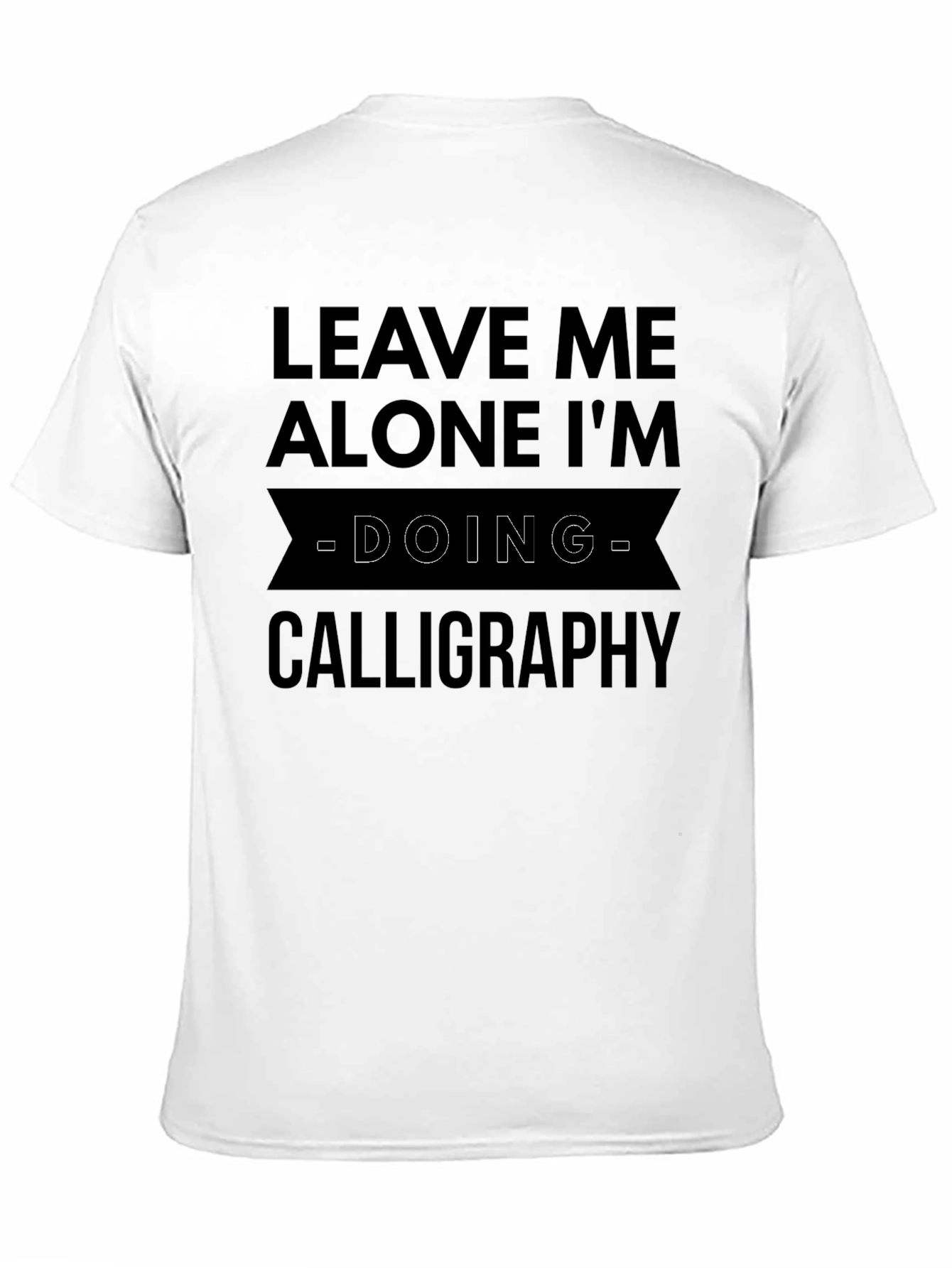 Calligraphy T-Shirt: Leave Me Alone