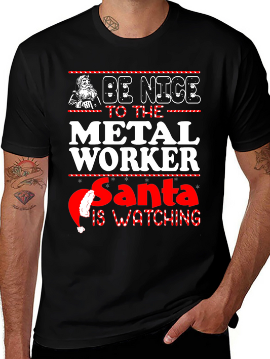 Be Nice to the Metal Worker Santa is Watching T-Shirt