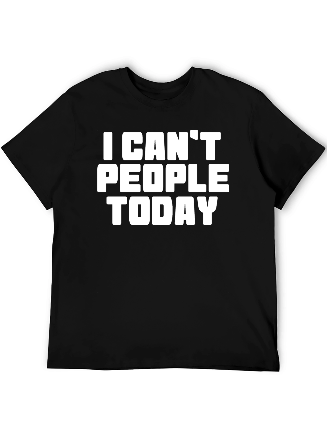 I Cant People Today Graphic T-Shirt