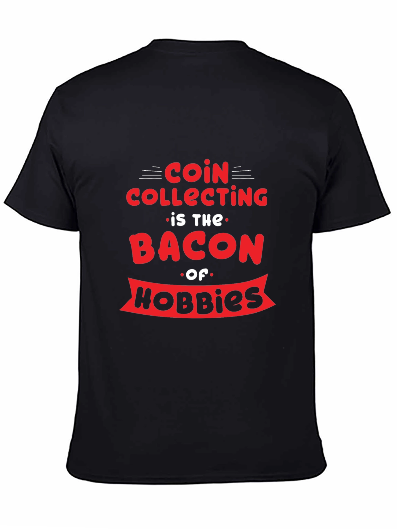 Coin Collecting Bacon Hobbies Graphic T-Shirt