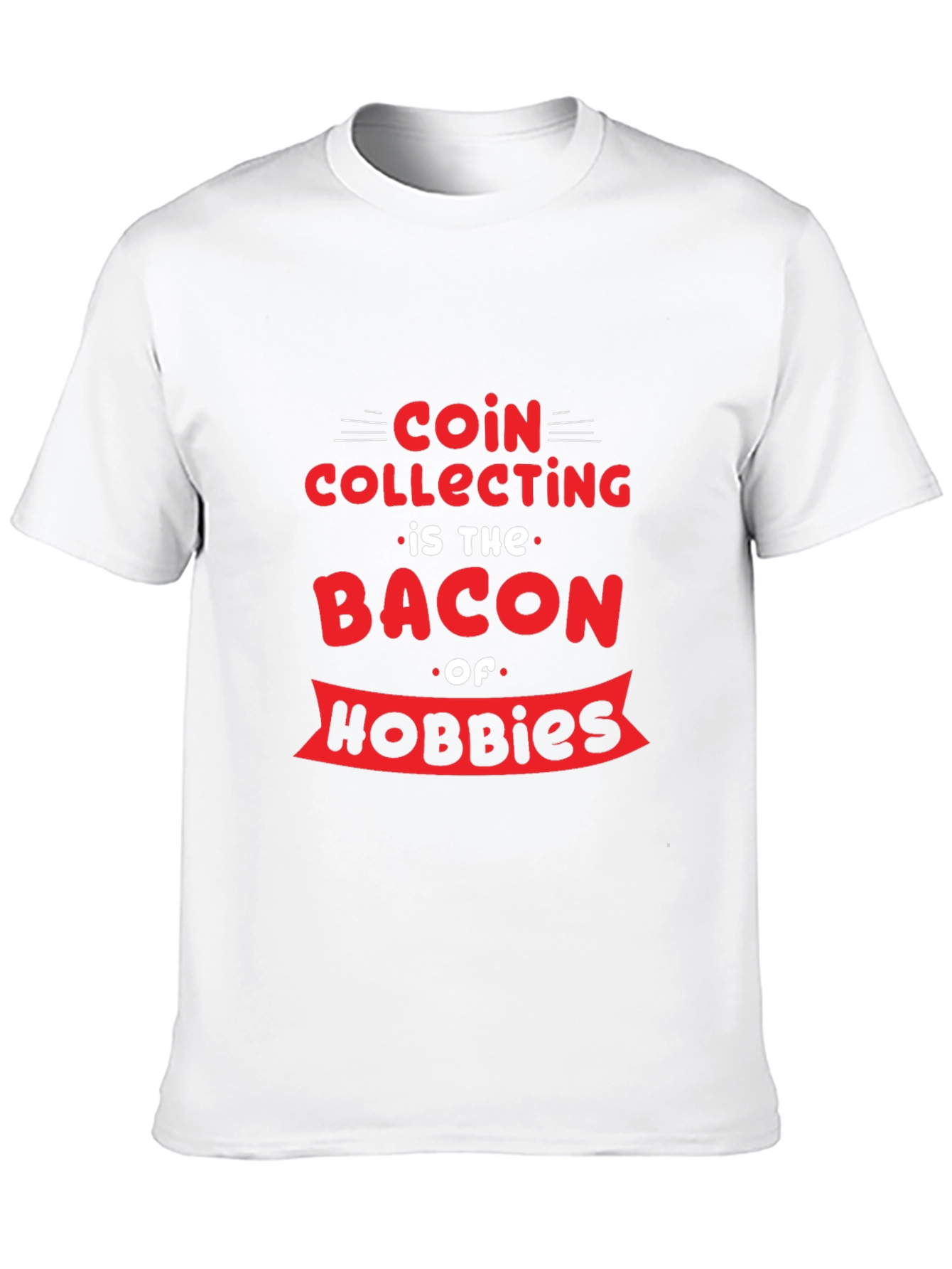 Coin Collecting Bacon Hobbies Graphic T-Shirt