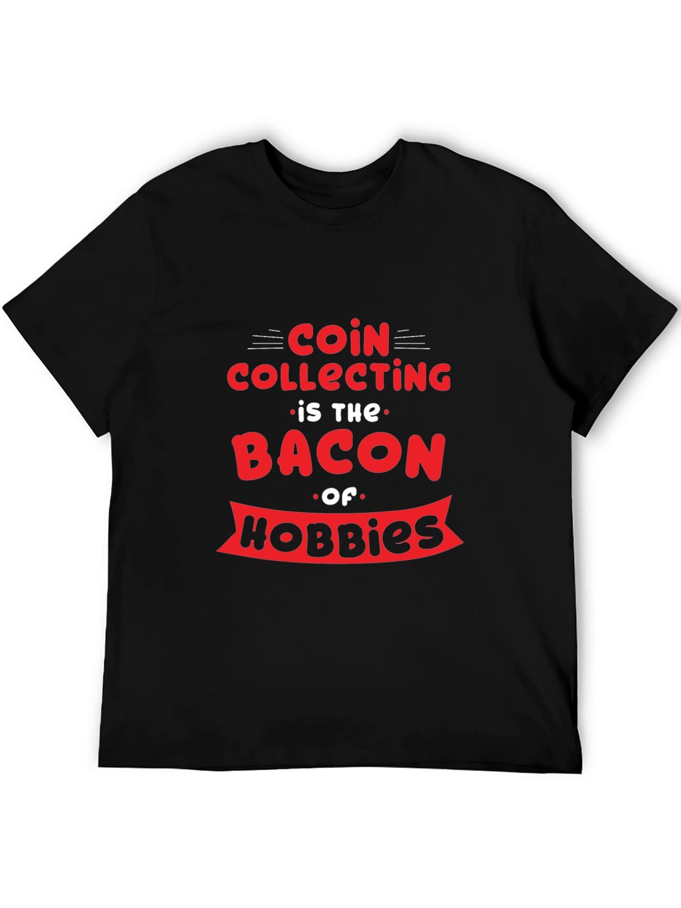 Coin Collecting Bacon Hobbies Graphic T-Shirt