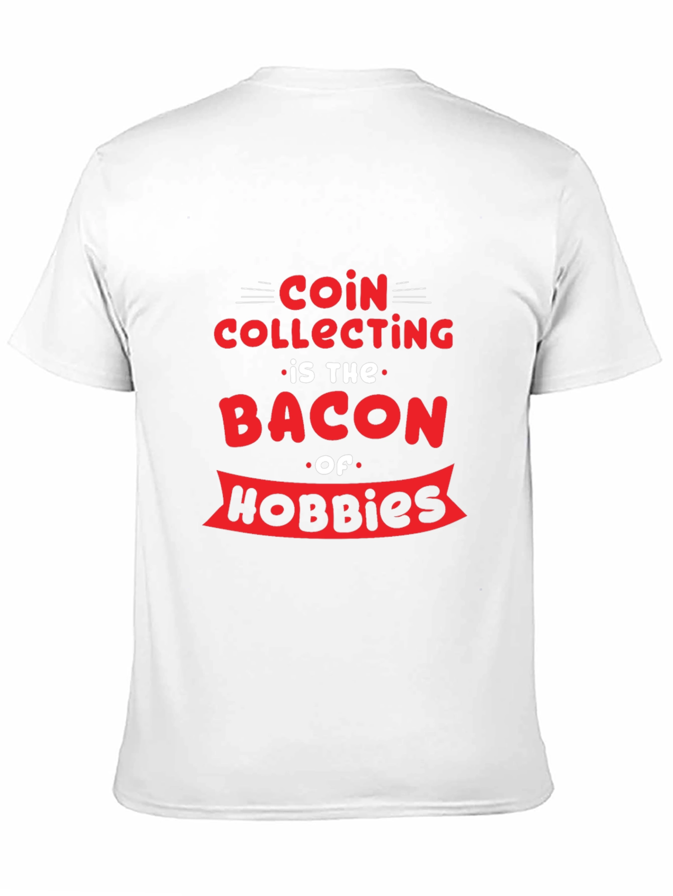 Coin Collecting Bacon Hobbies Graphic T-Shirt