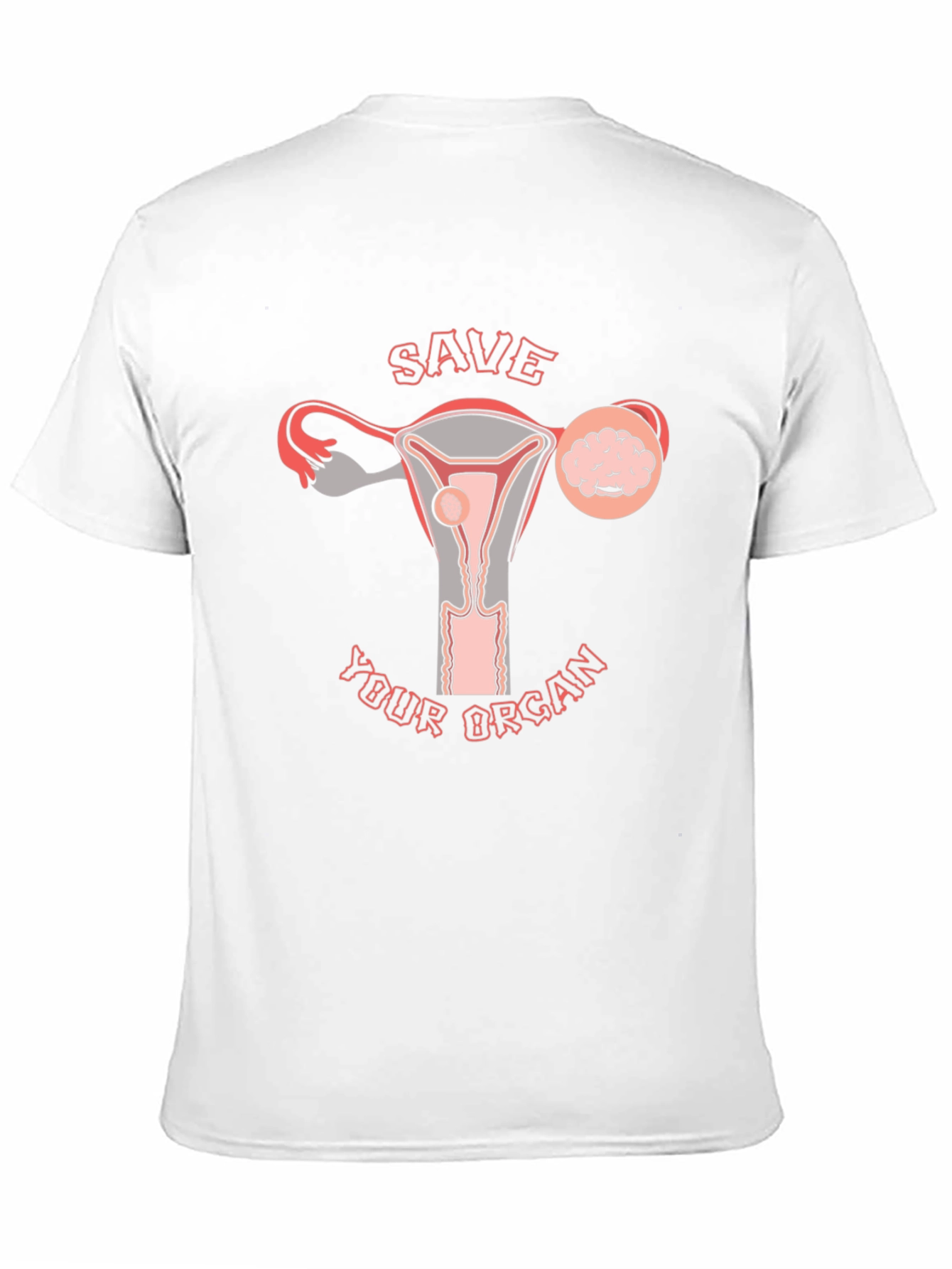 Save Your Organ Uterus T-Shirt
