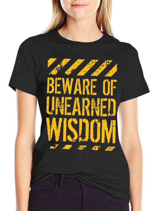 Beware of Unearned Wisdom Graphic Tee