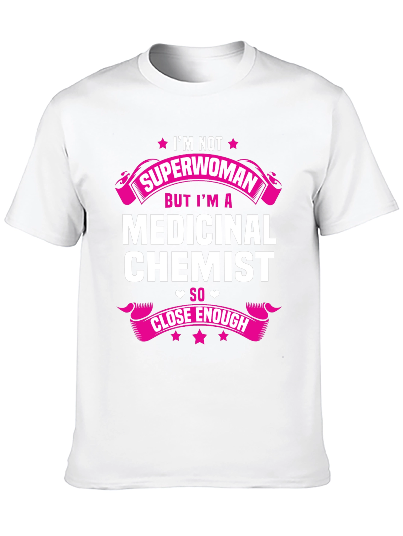 Medicinal Chemist T-Shirt - Close Enough Tee