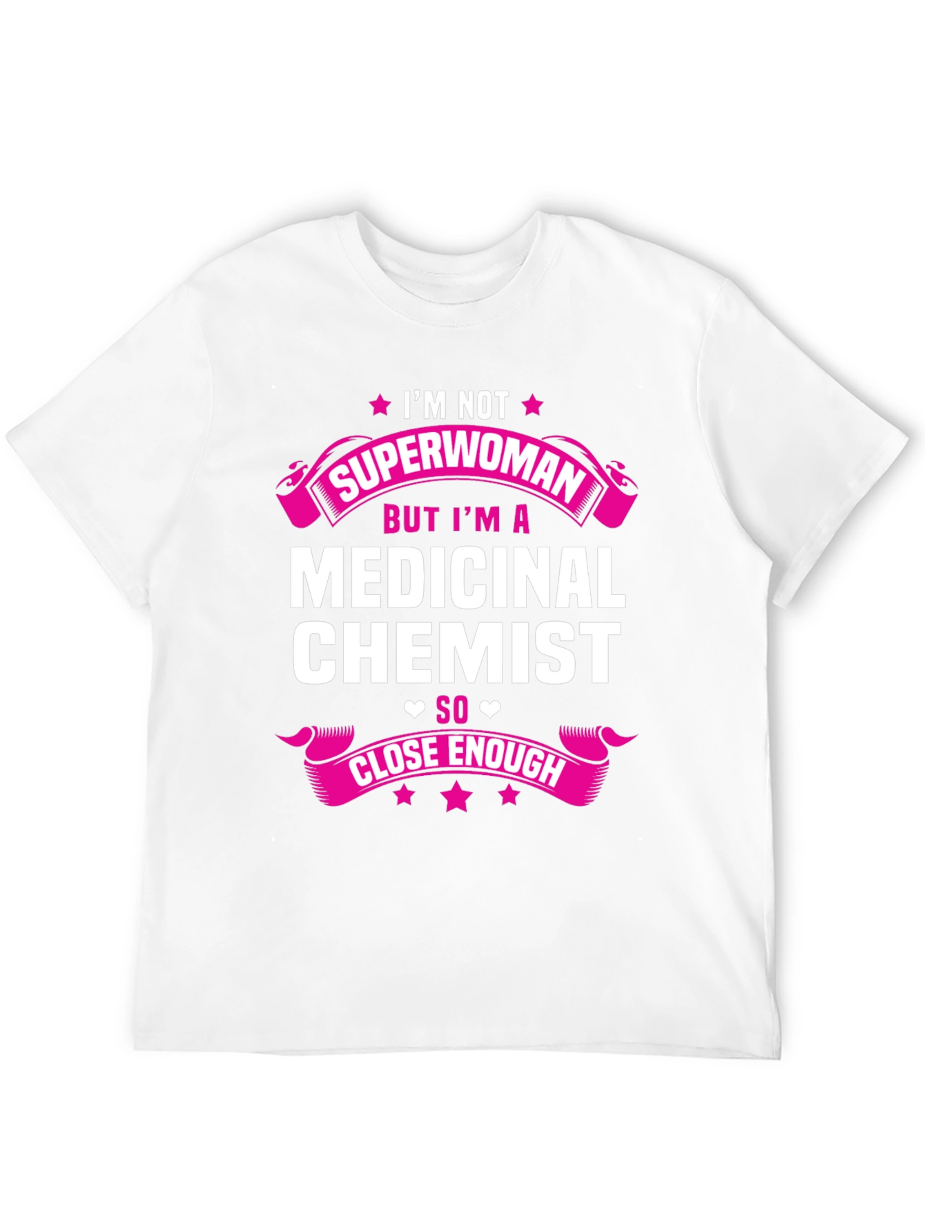 Medicinal Chemist T-Shirt - Close Enough Tee