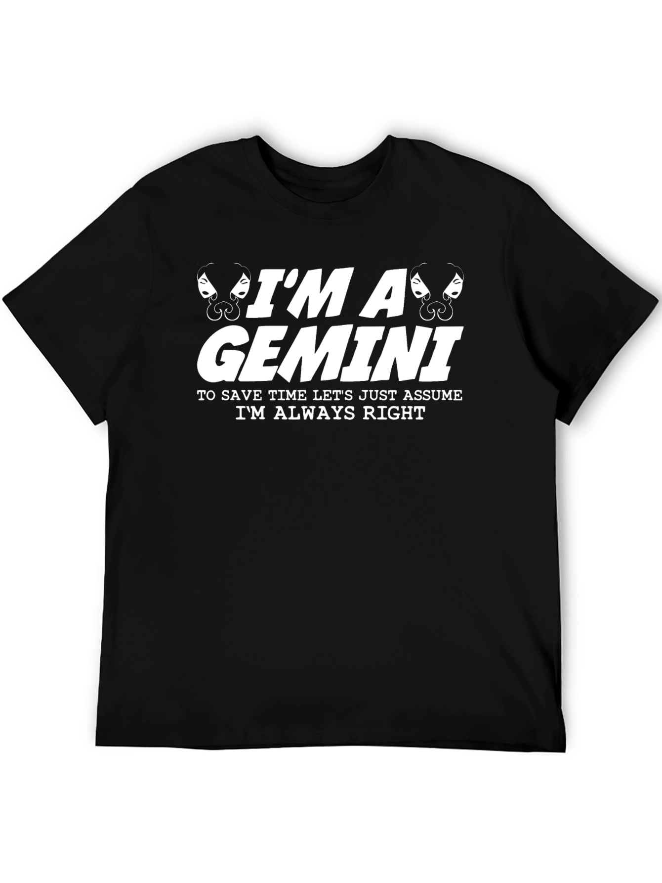 Im A Gemini T-Shirt - Always Right Zodiac Tee