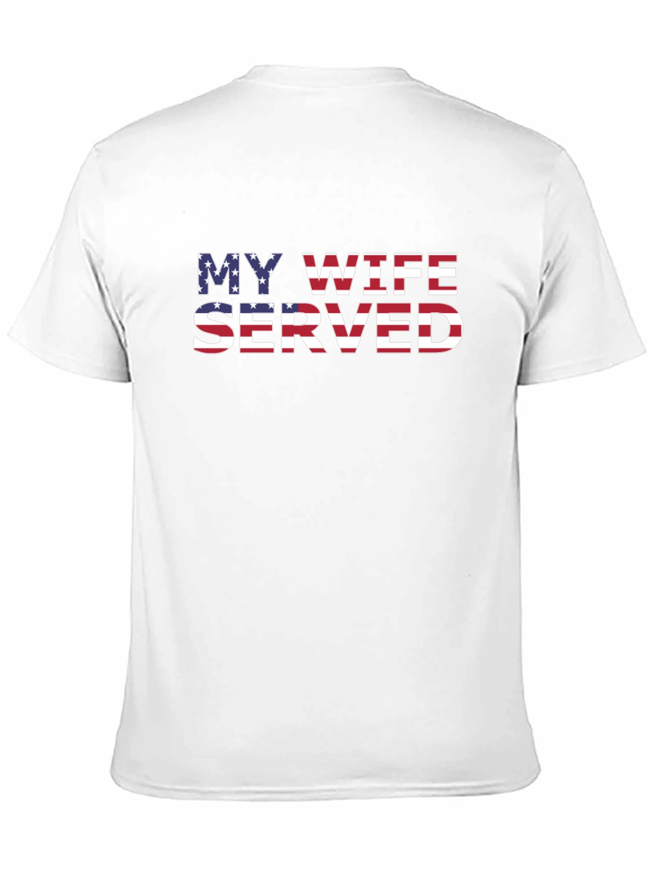 My Wife Served Patriotic T-Shirt
