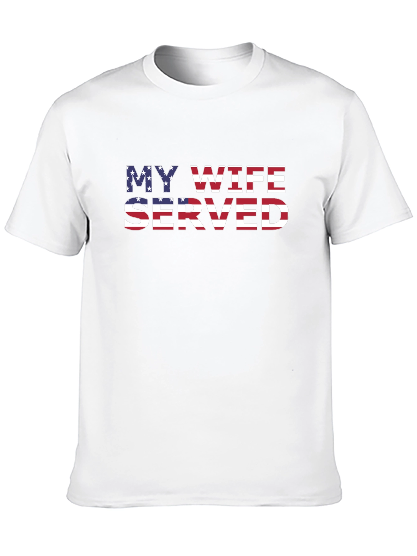 My Wife Served Patriotic T-Shirt
